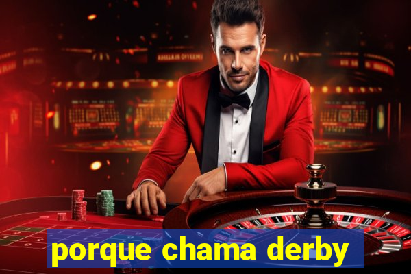 porque chama derby